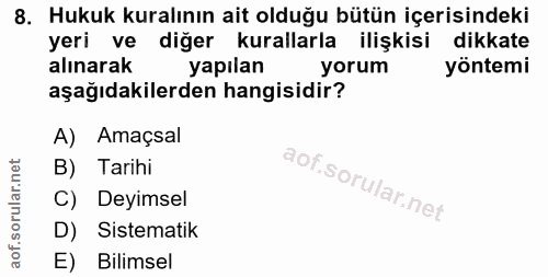 8. soru: Hukuk kuralının ait olduğu bütün içerisindeki yeri ve diğer kurallarla ilişkisi dikkate alınarak yapılan yorum yöntem…
