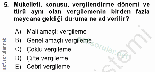 5. soru: Mükellefi, konusu, vergilendirme dönemi ve türü aynı olan vergilemenin birden fazla meydana geldiği duruma ne ad veri…