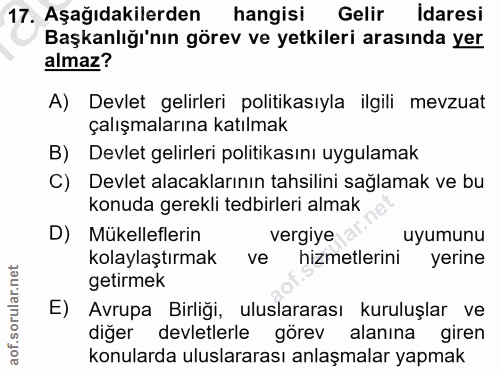 17. soru: Aşağıdakilerden hangisi Gelir Idaresi Başkanlığı'nın görev ve yetkileri arasında yer almaz? A) Devlet gelirleri polit…