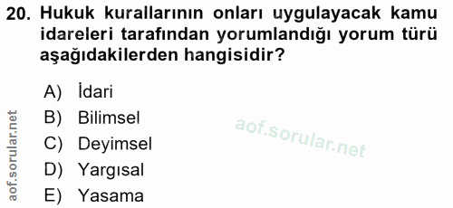 20. soru: Hukuk kurallarının onları uygulayacak kamu idareleri tarafından yorumlandığı yorum türü aşağıdakilerden hangisidir? A…