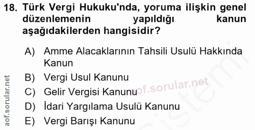 18. soru: Türk Vergi Hukuku'nda, yoruma ilişkin genel düzenlemenin yapıldığı kanun aşağıdakilerden hangisidir? A) Amme Alacakla…