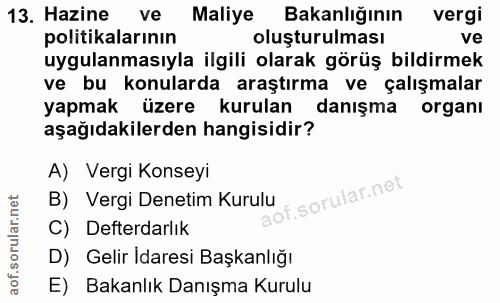 13. soru: Hazine ve Maliye Bakanlığının vergi politikalarının oluşturulması ve uygulanmasıyla ilgili olarak görüş bildirmek ve…