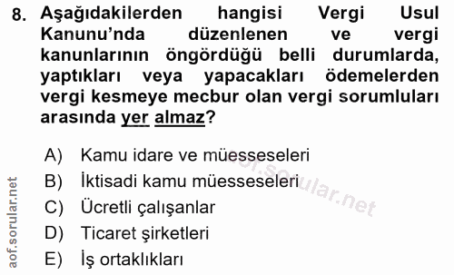 8. soru: Aşağıdakilerden hangisi Vergi Usul Kanunu'nda düzenlenen ve vergi kanunlarının öngördüğü belli durumlarda, yaptıkları…