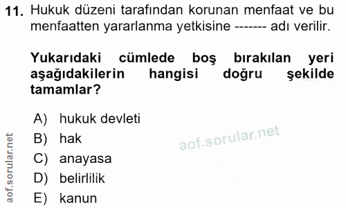 11. soru: Hukuk düzeni tarafından korunan menfaat ve bu menfaatten yararlanma yetkisine --- adı verilir. Yukarıdaki cümlede boş…