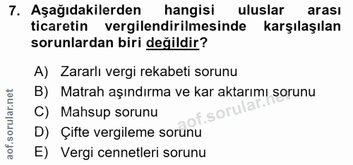 7. soru: Aşağıdakilerden hangisi uluslar arası ticaretin vergilendirilmesinde karşılaşılan sorunlardan biri değildir? A) Zarar…