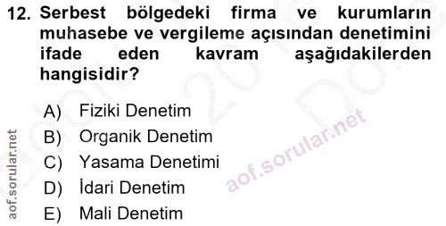 12. soru: Serbest bölgedeki l firma ve kurumların muhasebe ve vergileme açısından denetimini ifade eden kavram aşağıdakilerden…
