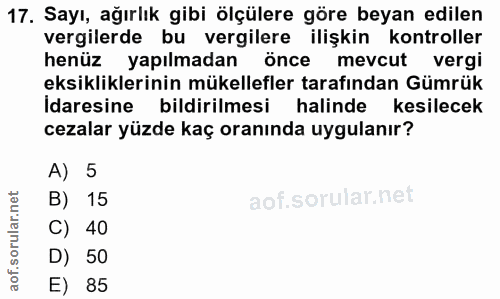 17. soru: Sayı, ağırlık gibi ölçülere göre beyan edilen vergilerde bu vergilere ilişkin kontroller henüz yapılmadan önce mevcut…