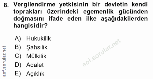 8. soru: Vergilendirme yetkisinin bir devletin kendi toprakları üzerindeki egemenlik gücünden doğmasını ifade eden ilke aşağıd…