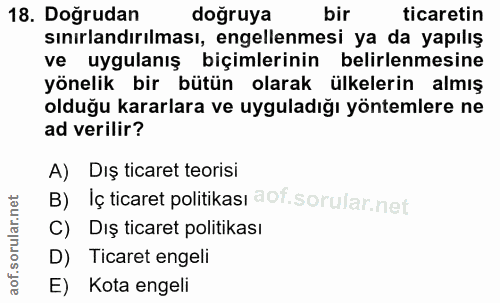 18. soru: Doğrudan doğruya bir ticaretin sınırlandırılması, engellenmesi ya da yapılış ve uygulanış biçimlerinin belirlenmesine…