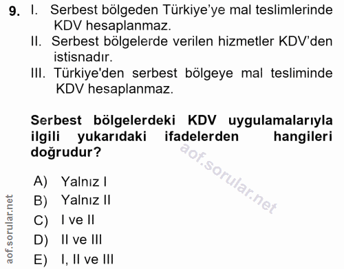 9. soru: 1. Serbest bölgeden Türkiye'ye mal teslimlerinde KDV hesaplanmaz. Serbest bölgelerde verilen hizmetler KDV'den istisn…