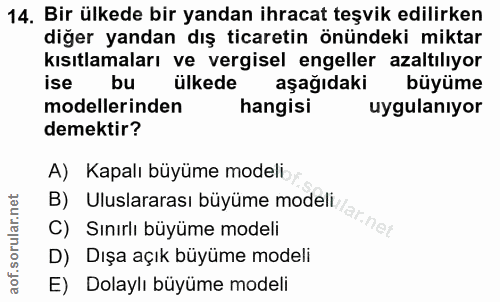 14. soru: Bir ülkede bir yandan ihracat teşvik edilirken diğer yandan dış ticaretin önündeki miktar kısıtlamaları ve vergisel e…