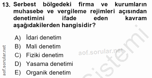 13. soru: Serbest bölgedeki firma ve kurumların muhasebe ve vergileme rejimleri açısından denetimini ifade eden kavram aşağıdak…