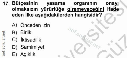 17. soru: Bütçesinin yasama organının onay! olmaksızın yürürlüğe giremeyeceğini ifade eden ilke aşağıdakilerden hangisidir? A)…