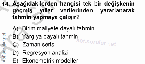14. soru: Aşağıdakilerden hangisi tek bir değişkenin geçmiş yıllar verilerinden yararlanarak tahmin yapmaya çalışır? A) Birim m…