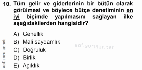 10. soru: Tüm gelir ve giderlerinin bir bütün olarak görülmesi ve böylece bütçe denetiminin en iyi biçimde yapılmasını sağlayan…
