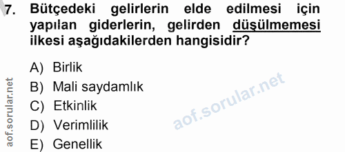 7. soru: Bütçedeki gelirlerin elde edilmesi için yapılan giderlerin, gelirden düşülmemesi ilkesi aşağıdakilerden hangisidir? A…