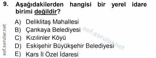 9. soru: Aşağıdakilerden hangisi bir yerel idare birimi değildir? A) Deliklitaş Mahallesi B) Çankaya Belediyesi 9or.so Kızılin…