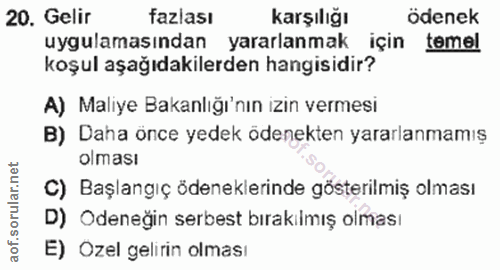20. soru: Gelir fazlası karşılığı ödenek uygulamasından yararlanmak için temel koşul aşağıdakilerden hangisidir? A) Maliye Baka…