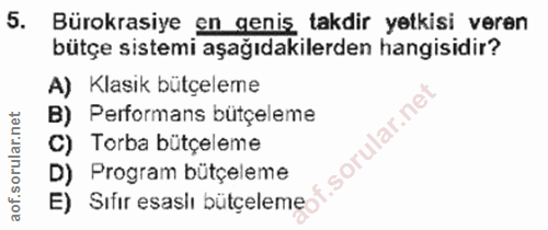 5. soru: Bütce sasiye an agenik ilanden hangisi yeren A) Klasik bütçeleme B) Performans bütçeleme .sorular.ne C) Torba bütçele…
