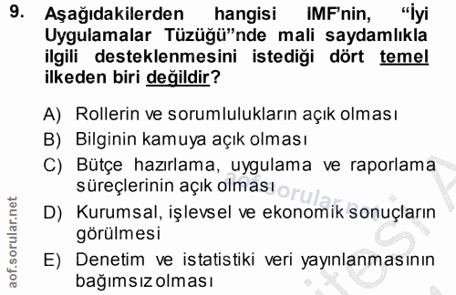 9. soru: Aşağıdakilerden hangisi IMFnin, "İyi Uygulamalar Tüzüğü"nde mali saydamlıkla ilgili desteklenmesini istedigi dört tem…