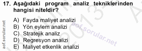 17. soru: Aşağıdaki program analiz tekniklerinden hangisi niteldir? A) Fayda maliyet analizi B) Yön eylem analizi C) Stratejik…
