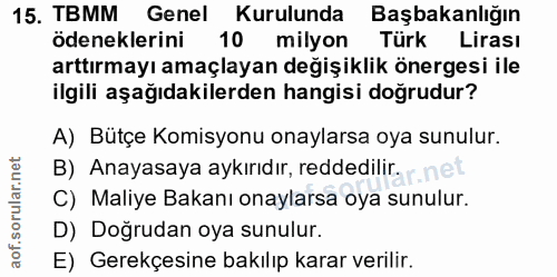 15. soru: TBMM Genel Kurulunda Başbakanlığın ödeneklerini 10 milyon Türk Lirası arttırmayı amaçlayan değişiklik önergesi ile il…