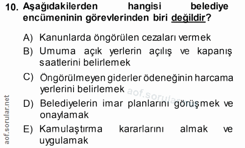 10. soru: Aşağıdakilerden hangisi belediye encümeninin görevlerinden biri değildir? A) Kanunlarda öngörülen cezaları vermek B)…
