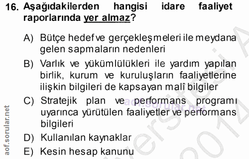 16. soru: Aşağıdakilerden hangisi @ idare faaliyet raporlarında yer almaz? A) Bütçe hedefve gerçekleşmeleri ile meydana gelen s…