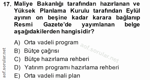 17. soru: Maliye Bakanlığı tarafından hazırlanan ve Yüksek Planlama Kurulu tarafından Eylül ayının on beşine kadar karara bağla…
