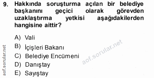9. soru: Hakkında soruşturma açılan bir belediye başkanını geçici olarak görevden uzaklaştırma yetkisi aşağıdakilerden hangisi…