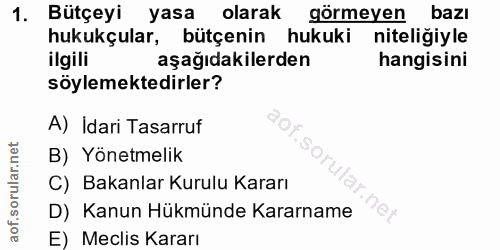 1. soru: Bütçeyi yasa olarak görmeyen bazı hukukçular, bütçenin hukuki niteliğiyle ilgili aşağıdakilerden hangisini söylemekte…
