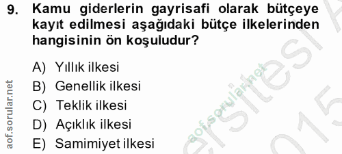 9. soru: Kamu giderlerin gayrisafi olarak bütçeye kayıt edilmesi aşağıdaki bütçe ilkelerinden hangisinin ön koşuludur? A) Yıll…