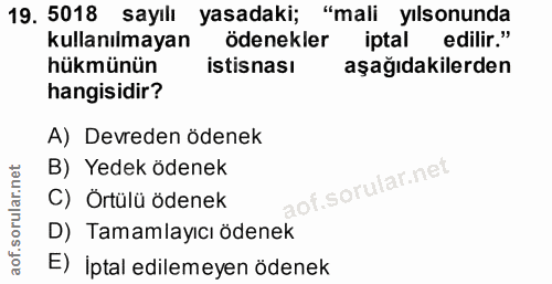 19. soru: 5018 sayılı yasadaki; "mali yısonunda kullanılmayan ödenekler iptal edilir." hükmünün istisnası aşağıdakilerden hangi…
