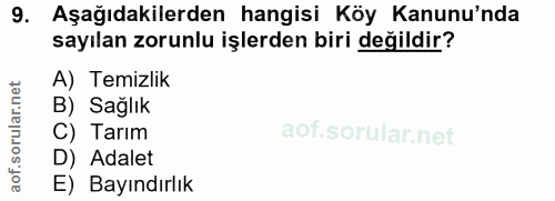 9. soru: Aşağıdakilerden hangisi Köy Kanunu'nda sayılan zorunlu işlerden biri değildir? A) Temizlik orular.net B) Sağlık C) Ta…