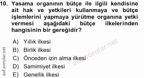 10. soru: Yasama organının bütçe ile ilgili kendisine ait hak ve yetkileri kullanmaya ve bütçe işlemlerini yapmaya yürütme orga…