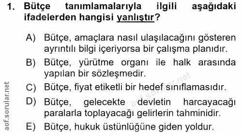 1. soru: Bütçe tanımlamalarıyla ilgili aşağıdaki ifadelerden hangisi yanlıştır? A) Bütçe, amaçlara nasıl ulaşılacağını göstere…