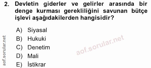 2. soru: Devletin giderler ve gelirler arasında bir denge kurması gerekliliğini savunan bütçe işlevi aşağıdakilerden hangisidi…
