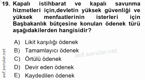 19. soru: Kapalı istihbarat ve kapalı savunma hizmetleri için,devletin yüksek güvenliği ve yüksek menfaatlerinin isterleri için…