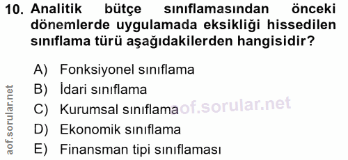 10. soru: Analitik bütçe sınıflamasından önceki dönemlerde uygulamada eksikliği hissedilen sınıflama türü aşağıdakilerden hangi…