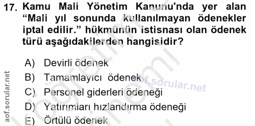 17. soru: Kamu Mali Yönetim Kanunu'nda yer alan "Mali yıl sonunda kullanılmayan ödenekler iptal edilir." hükmünün istisnası ola…