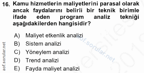 16. soru: Kamu hizmetlerin maliyetlerini parasal olarak ancak faydalarını belirli bir teknik birimle ifade eden program analiz…
