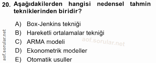 20. soru: Aşağıdakilerden hangisi nedensel tahmin tekniklerinden biridir? A) Box-Jenkins tekniği B) Hareketli ortalamalar tekni…