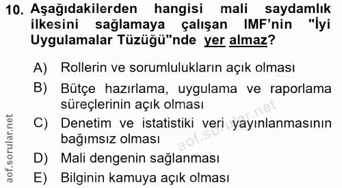 10. soru: Aşağıdakilerden hangisi mali saydamlık ilkesini sağlamaya çalışan IMF'nin "İyi Uygulamalar Tüzüğü"nde yer almaz? A) R…