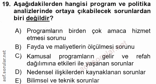 19. soru: Aşağıdakilerden hangisi program ve politika analizlerinde ortaya çıkabilecek sorunlardan biri değildir? A) Programlar…