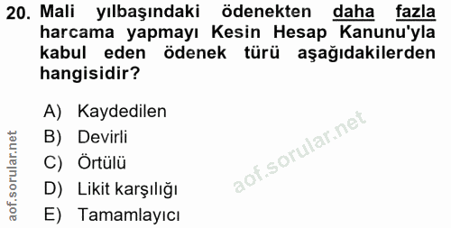 20. soru: Mali yılbaşındaki ödenekten daha fazla harcama yapmayı Kesin Hesap Kanunu'yla kabul eden ödenek türü aşağıdakilerden…