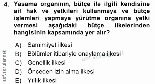 4. soru: Yasama organının, bütçe ile ilgili kendisine ait hak ve yetkileri kullanmaya ve bütçe işlemleri yapmaya yürütme organ…