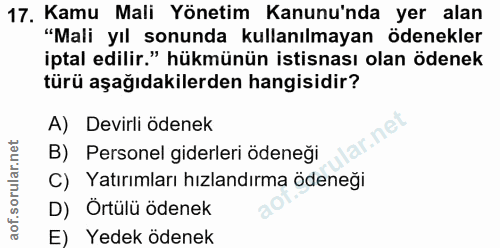 17. soru: Kamu Mali Yönetim Kanunu'nda yer alan "Mali yıl sonunda kullanılmayan ödenekler iptal edilir." hükmünün istisnası ola…