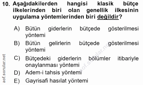 10. soru: Aşağıdakilerden hangisi klasik bütçe ilkelerinden biri olan genellik ilkesinin uygulama yöntemlerinden biri değildir?…