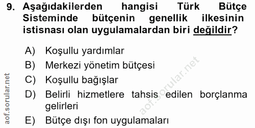 9. soru: Aşağıdakilerden hangisi Türk Bütçe Sisteminde bütçenin genellik ilkesinin istisnası olan uygulamalardan biri değildir…