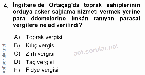 4. soru: İngiltere'de Ortaçağ'da toprak sahiplerinin orduya asker sağlama hizmeti vermek yerine para ödemelerine imkân tanıyan…